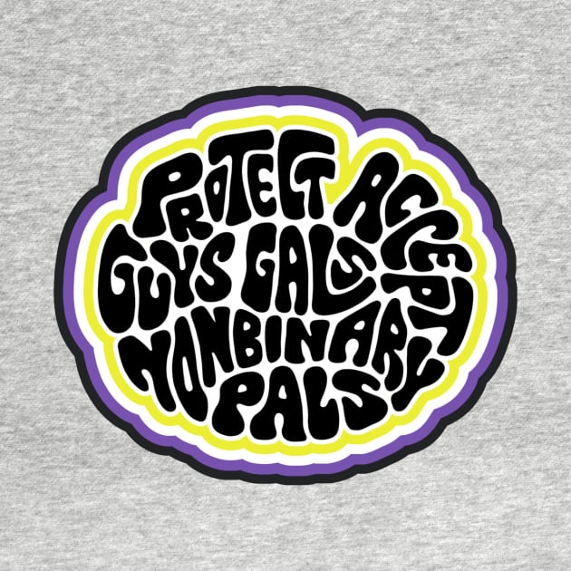 Protect Accept Guys Gals Nonbinary Pals Word Art by Left Of Center